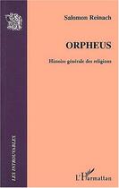 Couverture du livre « ORPHEUS : Histoire générale des religions » de Salomon Reinach aux éditions Editions L'harmattan