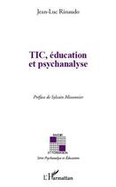 Couverture du livre « TIC, éducation et psychanalyse » de Jean-Luc Rinaudo aux éditions L'harmattan