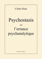 Couverture du livre « Psychostasis ou l'errance psychanalytique » de Dual aux éditions Amalthee