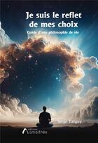 Couverture du livre « Je suis le reflet de mes choix » de Serge Tanguy aux éditions Amalthee