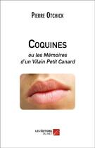 Couverture du livre « Coquines Ou Les Memoires D'Un Vilain Petit Canard » de Pierre Otchick aux éditions Editions Du Net