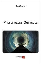 Couverture du livre « Profondeurs oniriques » de Watbled Tao aux éditions Editions Du Net