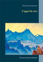 Couverture du livre « L'appel du rêve ; à l'écoute du miroir intérieur » de Claeys Bouuaert M. aux éditions Books On Demand