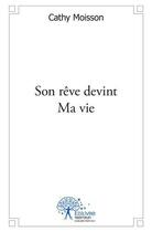 Couverture du livre « Son reve devint ma vie » de Moisson Cathy aux éditions Edilivre