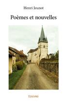 Couverture du livre « Poemes et nouvelles » de Henri Jeunot aux éditions Edilivre