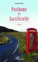 Couverture du livre « Posthume et sacrificielle » de Pascale Remy aux éditions L'harmattan
