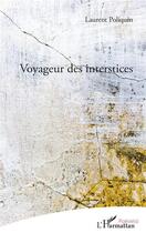 Couverture du livre « Voyageur des interstices » de Laurent Poliquin aux éditions L'harmattan