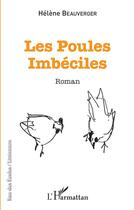 Couverture du livre « Les poules imbéciles » de Beauverger Helene aux éditions L'harmattan