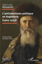 Couverture du livre « L'antisémitisme politique en Angleterre (1905-1933) » de Jean-Louis Alessandri aux éditions L'harmattan