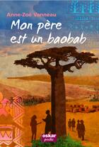 Couverture du livre « Mon pere est un baobab » de Vanneau Anne-Zoe aux éditions Oskar