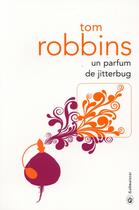 Couverture du livre « Un parfum de Jitterbug » de Tom Robbins aux éditions Gallmeister