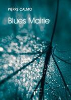 Couverture du livre « Blues mairie » de Calmo Pierre aux éditions Baudelaire