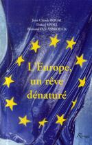 Couverture du livre « L'Europe ; un rêve dénaturé » de Daniel Spoel et Bernard Van Asbrouck et Jean-Claude Boual aux éditions Riveneuve