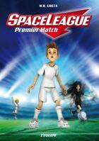 Couverture du livre « SpaceLeague t.1 ; premier match » de N.-B. Coste aux éditions L'equipe