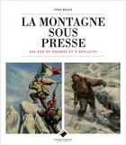 Couverture du livre « La montagne sous presse ; 200 ans de drames et d'exploits » de Yves Ballu aux éditions Editions Du Mont-blanc