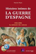 Couverture du livre « Histoires intimes de la guerre d'Espagne ; 1936-2006 » de Patrick Pepin aux éditions Nouveau Monde