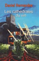 Couverture du livre « Les cathédrales du vin » de Daniel Hernandez aux éditions T.d.o