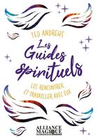 Couverture du livre « Les guides spirituels : les rencontrer et travailler avec eux » de Ted Andrews aux éditions Alliance Magique