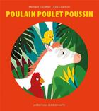 Couverture du livre « Poulain poulet poussin » de Ella Charbon et Michael Escoffier aux éditions Editions Des Elephants