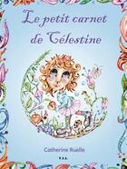 Couverture du livre « Le carnet de Célestine » de Catherine Ruelle aux éditions Yil