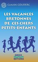 Couverture du livre « Les vacances de ces chers petits-enfants » de Claude Couderc aux éditions Groix Editions