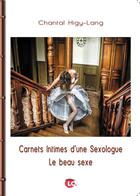 Couverture du livre « Carnets intimes d'une sexologue. le beau sexe » de Chantal Higy-Lang aux éditions Editions Lc