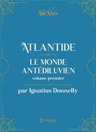 Couverture du livre « Atlantide : le monde antédiluvien Tome 1 » de Ignatius Donnelly aux éditions L'alchimiste