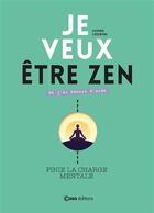 Couverture du livre « Je veux être zen et j'ai besoin d'aide ; finie la charge mentale » de Sylvain Seyrig aux éditions Casa