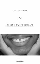 Couverture du livre « Dents du bonheur » de Lolita Bassomb aux éditions Editions Maia