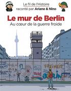 Couverture du livre « Le fil de l'Histoire raconté par Ariane & Nino t.22 : le mur de Berlin » de Fabrice Erre et Sylvain Savoia aux éditions Dupuis Jeunesse