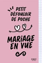 Couverture du livre « Petit défouloir de poche : mariage en vue » de Ana Pile et Valerie Flan aux éditions First