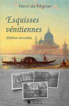 Couverture du livre « Esquisses vénitiennes » de Henri De Regnier aux éditions Mon Autre Librairie