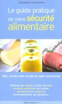 Couverture du livre « Le Guide Pratique De Votre Securite Alimentaire » de Jacques Huguenin aux éditions Marabout