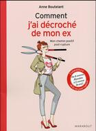 Couverture du livre « Comment j'ai décroché de mon ex » de Anne Boutelant aux éditions Marabout