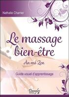 Couverture du livre « Le massage bien-être ; An mo Zen ; guide visuel d'apprentissage » de Nathalie Charrier aux éditions Dangles