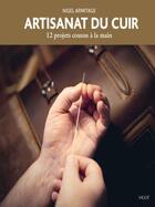 Couverture du livre « Artisanat du cuir : 12 projets cousus à la main » de Nigel Armitage aux éditions Vigot