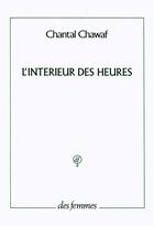 Couverture du livre « L'intérieur des heures » de Chantal Chawaf aux éditions Des Femmes