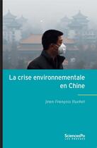 Couverture du livre « La crise environnementale en Chine » de Jean-Francois Huchet aux éditions Presses De Sciences Po