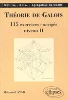 Couverture du livre « Theorie de galois - 115 exercices corriges » de Ayad Mohamed aux éditions Ellipses