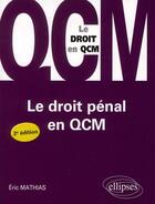 Couverture du livre « Le droit penal en qcm - 2e edition » de Eric Mathias aux éditions Ellipses