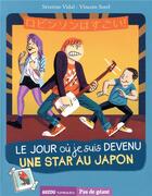 Couverture du livre « Le jour où je suis devenu une star au Japon » de Severine Vidal et Vincent Sorel aux éditions Auzou