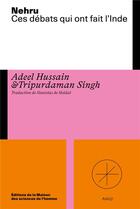 Couverture du livre « Nehru : Ces débats qui ont fait l'Inde » de Adeel Hussain et Tripurdaman Singh aux éditions Maison Des Sciences De L'homme