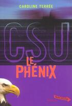 Couverture du livre « CSU t.2 ; le phénix » de Caroline Terree aux éditions Milan