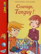 Couverture du livre « Courage, Tanguy ! » de Agnes De Lestrade et Cathy Dal Magro aux éditions Bayard Jeunesse