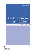 Couverture du livre « Parler pour ne pas mourir » de Lydia Reine aux éditions Societe Des Ecrivains