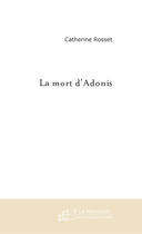 Couverture du livre « La mort d'adonis » de Catherine Rosset aux éditions Le Manuscrit