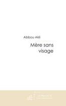 Couverture du livre « Mère sans visage » de Ahmed Idir aux éditions Le Manuscrit