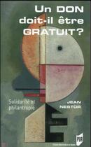 Couverture du livre « Un don doit-il être gratuit ? » de Jean Nestor aux éditions Pu De Rennes