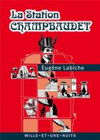 Couverture du livre « La station Champbaudet » de Eugène Labiche aux éditions Mille Et Une Nuits