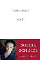 Couverture du livre « A + 2 » de Sophie Schulze aux éditions Leo Scheer